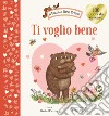 Ti voglio bene. Ediz. a colori libro