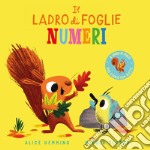 Il ladro di foglie. Numeri. Ediz. a colori libro