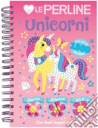 Amo le perline. Unicorni. Ediz. a colori. Con 1500 perline adesive libro