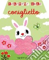 Coniglietto. Feltrini cucù. Ediz. a colori libro