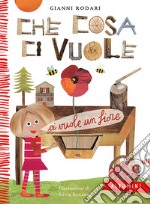 Che cosa ci vuole. Ediz. a colori libro