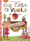 Che cosa ci vuole. Ediz. a colori libro di Rodari Gianni