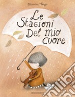 Le stagioni del mio cuore. Ediz. a colori libro