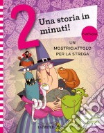 Un mostriciattolo per la strega. Ediz. a colori libro