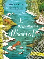 È primavera Orsetto! Ediz. a colori libro