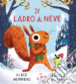 Il ladro di neve. Ediz. a colori libro