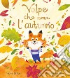 Volpe che ama l'autunno. Ediz. a colori libro