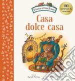 Casa dolce casa. Ediz. a colori libro