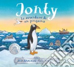 Jonty. Le avventure di un pinguino. Ediz. a colori libro