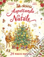 Aspettando il Natale. 24 magici racconti. Ediz. a colori libro