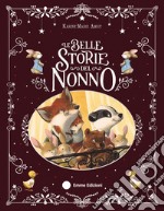 Le belle storie del nonno. Ediz. a colori libro