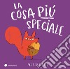 La cosa più speciale. Ediz. a colori libro di Willmore Alex