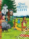 Quei brutti ceffi. Ediz. a colori libro