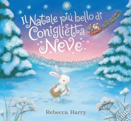Il Natale più bello di Coniglietta Neve. Ediz. a colori