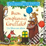 Buon compleanno, Gruffalò! Un libro con alette da sollevare. Ediz. a colori libro