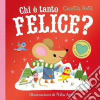Chi è tanto felice? Con alette da sollevare. Ediz. a colori libro