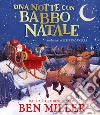 Una notte con Babbo Natale. Ediz. a colori libro di Miller Ben