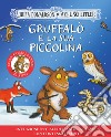 Gruffalò e la sua piccolina. 20 anni. Ediz. a colori libro