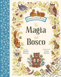 La magia del bosco. Ediz. a colori