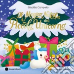 Il magico Natale del piccolo unicorno. Ediz. a colori libro