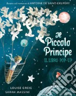 Il Piccolo Principe. Il libro pop up. Ediz. a colori libro