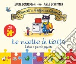 I racconti del Bosco delle Ghiande. Le ricette di Gatta. Ediz. a colori. Con puzzle gigante libro