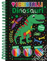 Dinosauri. Amo i cristalli. Ediz. a colori. Ediz. a spirale. Con 2000 cristalli adesivi libro