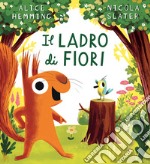 Il ladro di fiori. Ediz. a colori libro