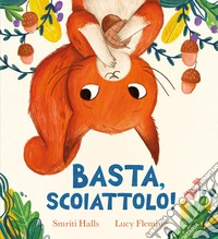 Basta, scoiattolo! Ediz. a colori libro