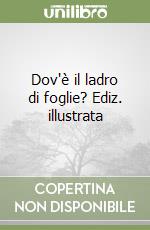 Dov'è il ladro di foglie? Ediz. illustrata libro