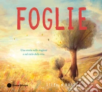 Foglie. Ediz. a colori libro