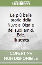 Le più belle storie della Nuvola Olga e dei suoi amici. Ediz. illustrata libro