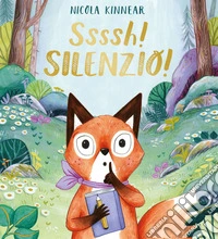 Ssssh! Silenzio! Ediz. a colori