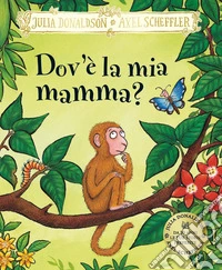 Dov'è la mia mamma? Ediz. a colori libro