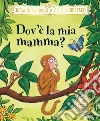 Dov'è la mia mamma? Ediz. a colori libro