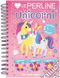 Amo le perline. Unicorni. Ediz. a colori. Ediz. a spirale. Con 1500 perline adesive libro