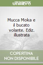 Mucca Moka e il bucato volante. Ediz. illustrata libro