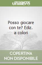 Posso giocare con te? Ediz. a colori libro