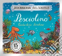 Pesciolino. 15 anni. Ediz. a colori libro