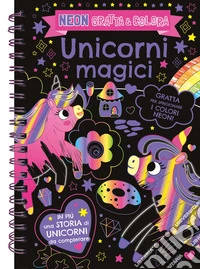 Unicorni magici. Neon gratta e colora. Ediz. a colori. Ediz. a spirale. Con matita di legno libro