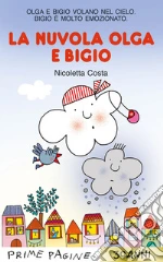 La nuvola Olga e Bigio. Stampatello maiuscolo. Ediz. a colori libro