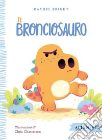 Il Bronciosauro. Ediz. a colori libro