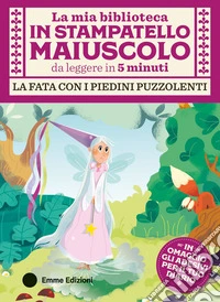 La fata con i piedini puzzolenti. Stampatello maiuscolo. Con Adesivi libro