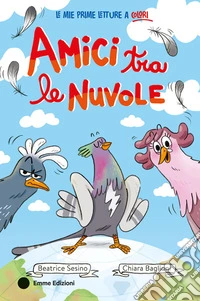 Amici tra le nuvole. Ediz. a colori libro
