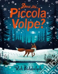 Dove sei, Piccola Volpe? Ediz. a colori libro