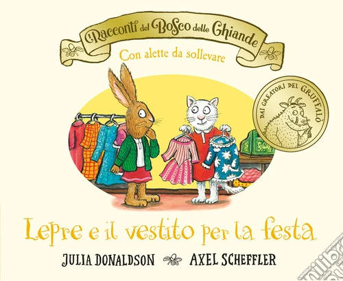 I racconti del Bosco delle Ghiande. Lepre e il vestito per la festa. Con alette da sollevare. Ediz. a colori