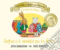 I racconti del Bosco delle Ghiande. Lepre e il vestito per la festa. Con alette da sollevare. Ediz. a colori libro