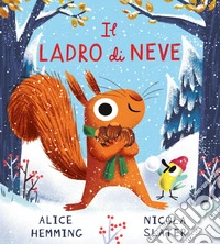 Il ladro di neve. Ediz. a colori libro
