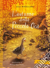 L'autunno della Piccola Oca. Ediz. a colori libro