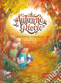 È autunno, Riccio. Ediz. a colori libro